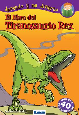 El libro del Tiranosaurio Rex By Guillermo Haidr Cover Image