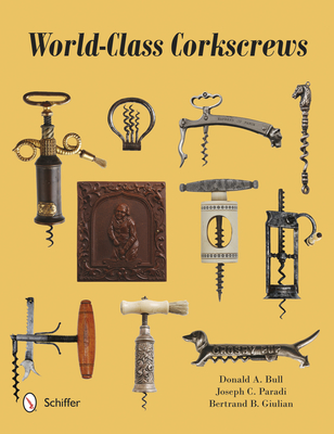 World-Class Corkscrews By Donald Bull, Joseph Paradi, Bertrand Giulian Cover Image