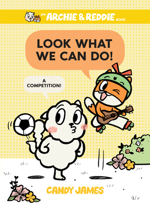 Look What We Can Do!: A Competition! (An Archie & Reddie Book #3) Cover Image