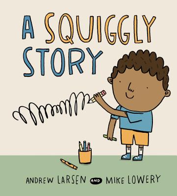 A Squiggly Story By Andrew Larsen, Mike Lowery (Illustrator) Cover Image
