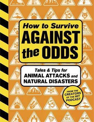 How to Survive Against the Odds: Tales and Tips for Animal Attacks and Natural Disasters By Wondery Cover Image