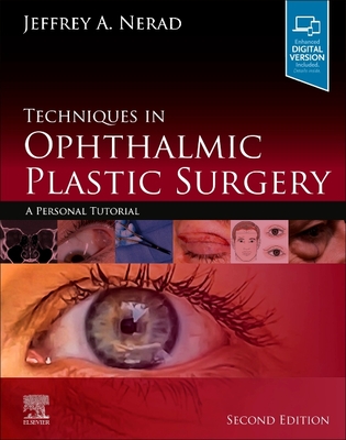 Techniques in Ophthalmic Plastic Surgery: A Personal Tutorial By Jeffrey A. Nerad Cover Image