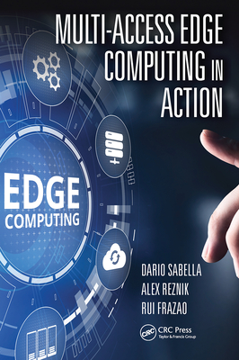 Multi-Access Edge Computing in Action By Dario Sabella, Alex Reznik, Rui Frazao Cover Image