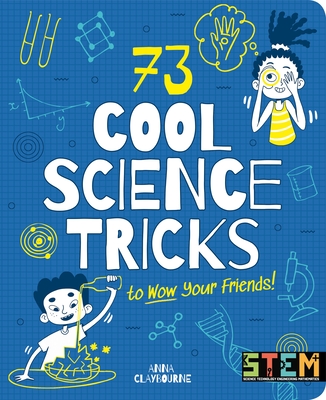 73 Cool Science Tricks to Wow Your Friends! By Anna Claybourne, Josephine Wolff (Illustrator) Cover Image
