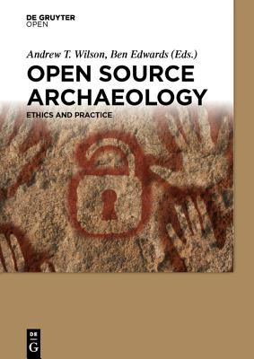 Open Source Archaeology: Ethics and Practice Cover Image