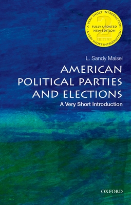 American Political Parties and Elections: A Very Short Introduction (Very  Short Introductions)