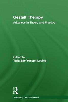 Gestalt Therapy: Advances in Theory and Practice (Advancing Theory in Therapy) Cover Image