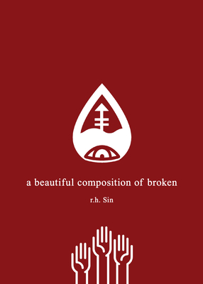A Beautiful Composition of Broken By r.h. Sin Cover Image