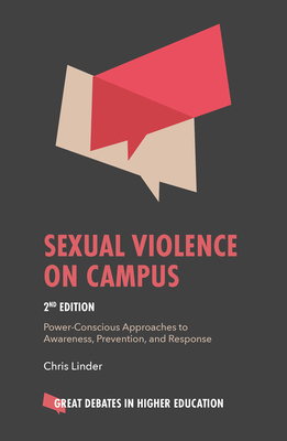 Sexual Violence on Campus: Power-Conscious Approaches to Awareness, Prevention, and Response (Great Debates in Higher Education)