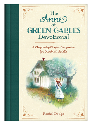 The Anne of Green Gables Devotional: A Chapter-by-Chapter Companion for Kindred Spirits By Rachel Dodge Cover Image