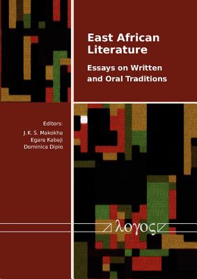 East African Literature: Essays on Written and Oral Traditions By Dominica Dipio (Editor), Egara Kabaji (Editor), J. K. Makokha (Editor) Cover Image