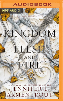 A Kingdom of Flesh and Fire: A Blood and Ash Novel By Jennifer L. Armentrout, Stina Nielsen (Read by) Cover Image