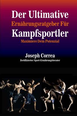 Der Ultimative Ernahrungsratgeber Fur Kampfsportler: Maximiere Dein Potenzial Cover Image