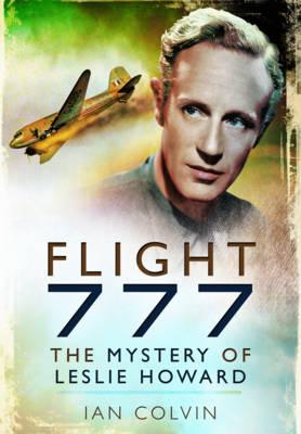 Flight 777: The Mystery of Leslie Howard By Ian Colvin Cover Image