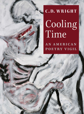Cooling Time: An American Poetry Vigil By C. D. Wright Cover Image
