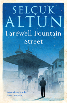Farewell Fountain Street By Selcuk Altun, Mel Kenne (Translator), Nilgun Dungan (Translator) Cover Image