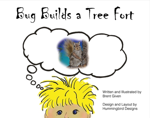 Bug Builds a Tree Fort (Bug's Adventures #2)