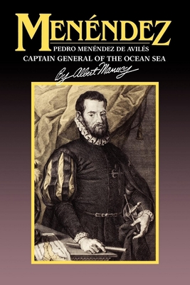 Menendez: Pedro Menendez de Aviles, Captain General of the Ocean Sea Cover Image