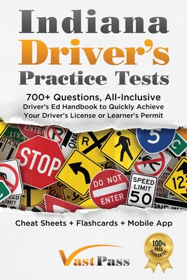 Indiana Driver's Practice Tests: 700+ Questions, All-Inclusive Driver's Ed Handbook to Quickly achieve your Driver's License or Learner's Permit (Chea By Stanley Vast, Vast Pass Driver's Training (Illustrator) Cover Image
