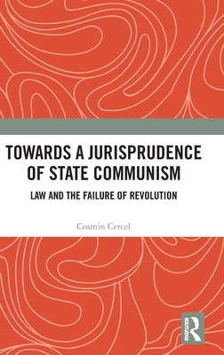 Towards a Jurisprudence of State Communism: Law and the Failure of Revolution Cover Image