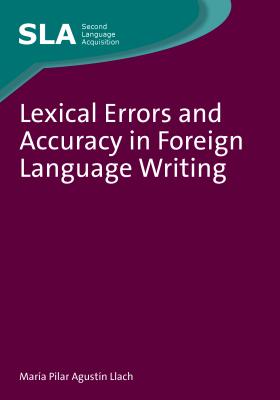 Lexical Errors and Accuracy in Foreign Language Writing (Second Language Acquisition #58) Cover Image