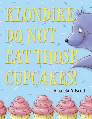 Cover for Klondike, Do Not Eat Those Cupcakes!