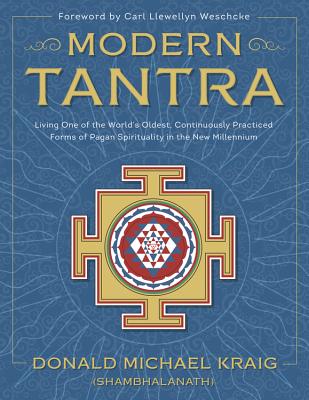 Modern Tantra: Living One of the World's Oldest, Continuously Practiced Forms of Pagan Spirituality in the New Millennium Cover Image