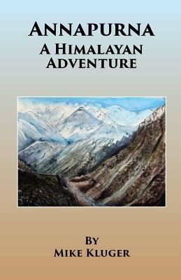 Annapurna: A Himalayan Adventure By Barb Kluger (Illustrator), Mike Kluger Cover Image