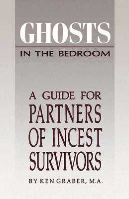 Ghosts in the Bedroom: A Guide for the Partners of Incest Survivors Cover Image