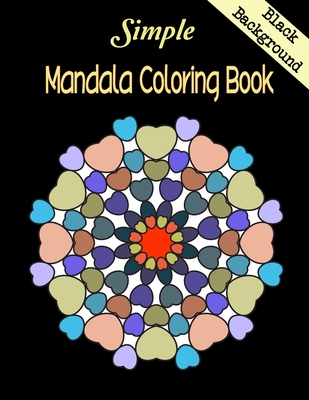 Simple Mandala Coloring Book Black Background: Beautiful Mandalas designs on Black background, geometric compositions, will captivate, excite colorist By Amilia Coloring Book Cover Image
