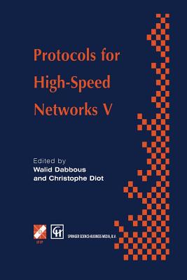 Protocols for High-Speed Networks V: Tc6 Wg6.1/6.4 Fifth International Workshop on Protocols for High-Speed Networks (Pfhsn '96) 28-30 October 1996, S (IFIP Advances in Information and Communication Technology) Cover Image