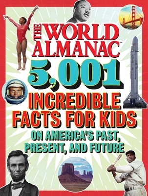 The World Almanac 5,001 Incredible Facts for Kids on America's Past, Present, and Future By World Almanac Kids™ Cover Image