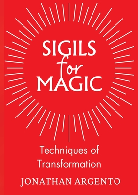 Sigils For Magic: Techniques of Transformation Cover Image