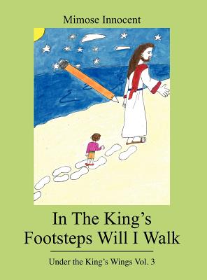 In The King's Footsteps Will I Walk: Under the King's Wings Vol. 3 Cover Image
