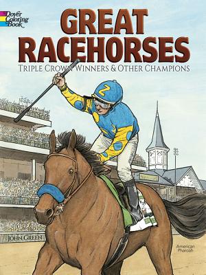 Great Racehorses Coloring Book: Triple Crown Winners and Other Champions (Dover History Coloring Book)