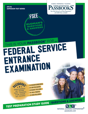 Federal Service Entrance Examination (FSEE) (ATS-16): Passbooks Study Guide (Admission Test Series (ATS) #16) By National Learning Corporation Cover Image