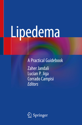 Lipedema: A Practical Guidebook By Zaher Jandali (Editor), Lucian P. Jiga (Editor), Corrado Campisi (Editor) Cover Image