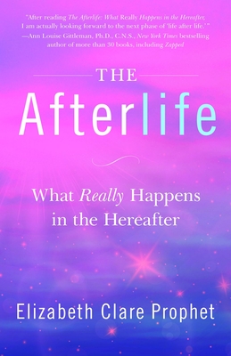 The Afterlife: What Really Happens in the Hereafter By Elizabeth Clare Prophet Cover Image