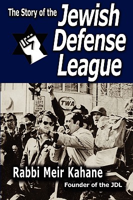 The Story of the Jewish Defense League by Rabbi Meir Kahane By Rabbi Meir Kahane, Meir Kahane Cover Image