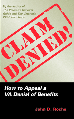 Claim Denied!: How to Appeal a VA Denial of Benefits By John D. Roche Cover Image
