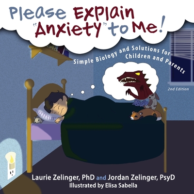 Please Explain Anxiety to Me!: Simple Biology and Solutions for Children and Parents, 2nd Edition (Growing with Love) Cover Image