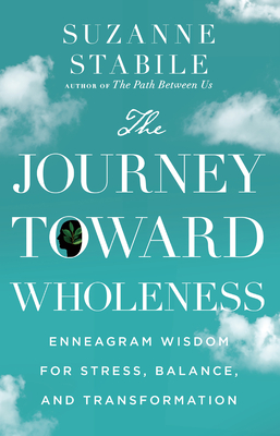 The Journey Toward Wholeness: Enneagram Wisdom for Stress, Balance, and Transformation Cover Image