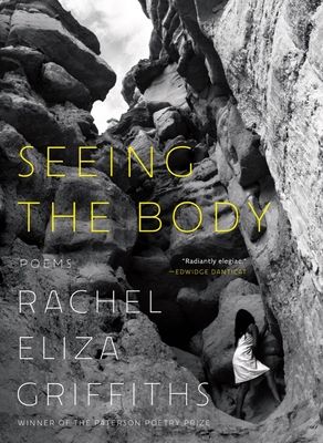 Seeing the Body: Poems By Rachel Eliza Griffiths Cover Image