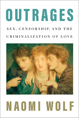 Outrages: Sex, Censorship, and the Criminalization of Love Cover Image