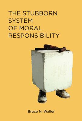 The Stubborn System of Moral Responsibility (Mit Press)