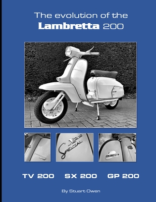 The Evolution of the Lambretta 200: TV 200 SX 200 GP 200 By Stuart Owen Cover Image
