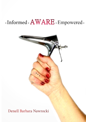 Informed, Aware, Empowered: A Self-Guided Journey to Clear Paps By Denell Nawrocki Cover Image