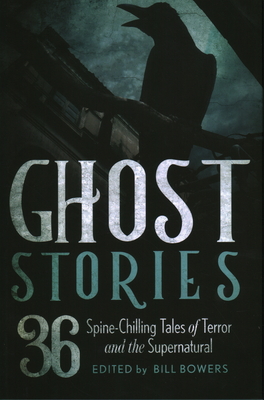 Ghost Stories: 36 Spine-Chilling Tales of Terror and the Supernatural