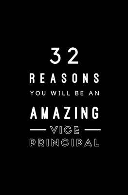 32 Reasons You Will Be An Amazing Vice Principal: Fill In Prompted Memory Book Cover Image