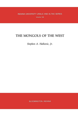 The Mongols of the West By Stephen A. Halkovic Cover Image